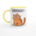 Cat Seriously? - White 11oz Ceramic Mug with Colour Inside Ceramic Yellow Colour 11oz Mug animal Globally Fulfilled