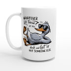Whatever Life Throws At You, Duck And Let It Hit Someone Else - White 15oz Ceramic Mug Default Title 15oz Mug animal Globally Fulfilled
