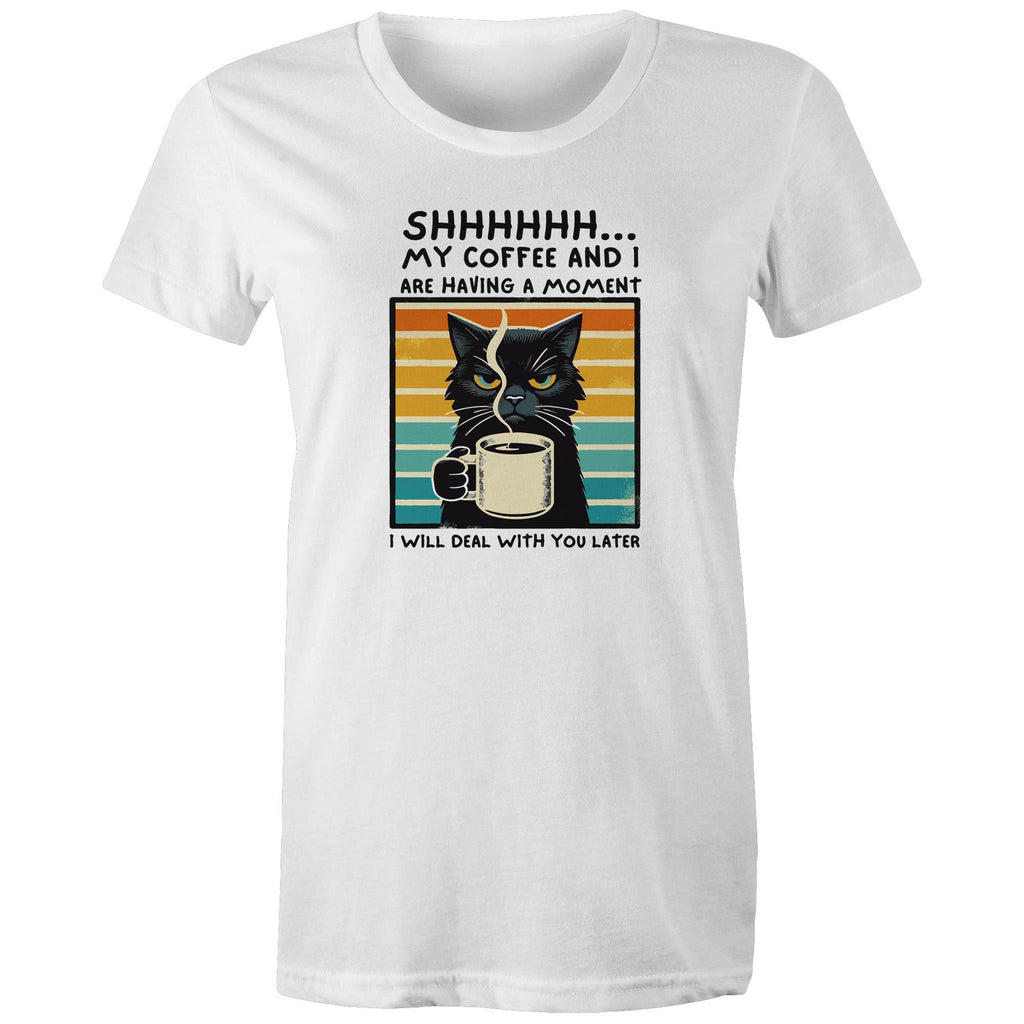 Shhh, My Coffee And I Are Having A Moment, Cat - Womens T-shirt White Womens T-shirt animal Coffee Printed In Australia