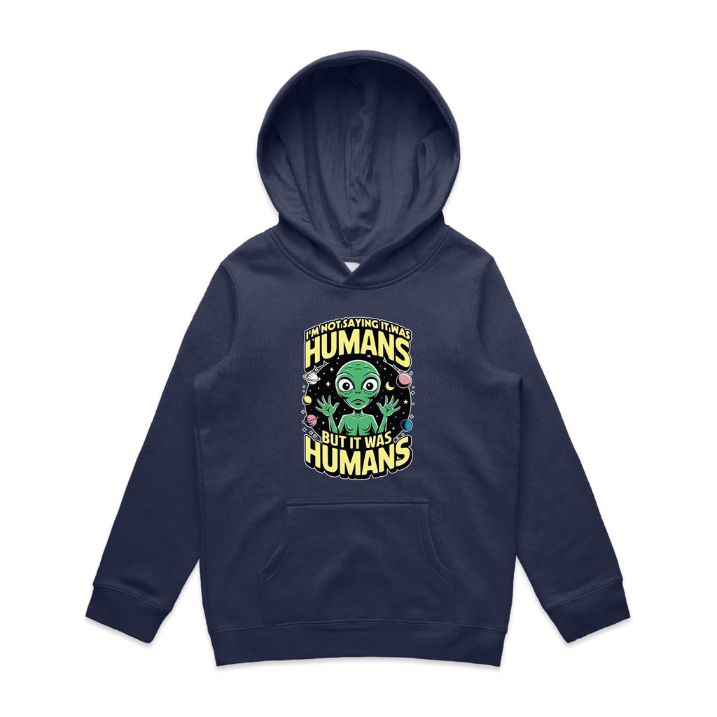 Alien, I'm Not Saying It Was Humans - Kids Hoodie Midnight Blue Kids Hoodie Printed In Australia Sci Fi