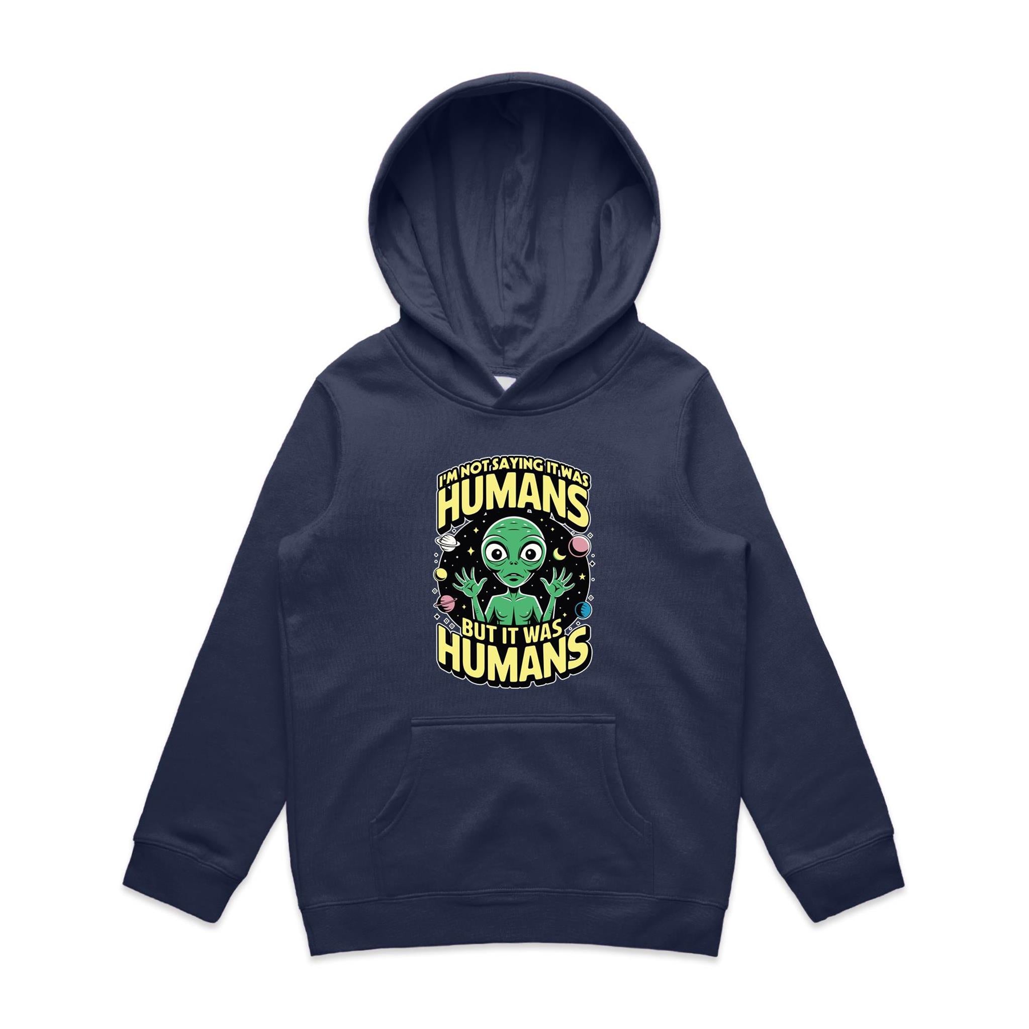 Alien, I'm Not Saying It Was Humans - Kids Hoodie Midnight Blue Kids Hoodie Printed In Australia Sci Fi