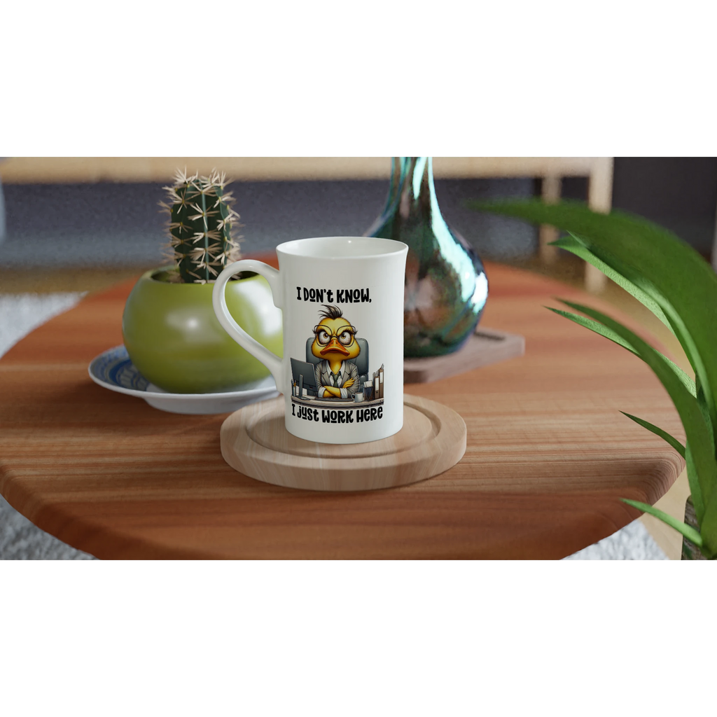 I Don't Know, I Just Work Here, Duck - White 10oz Porcelain Slim Mug Porcelain Mug animal Globally Fulfilled Work