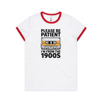 Please Be Patient, I'm From The 1900's - Women's Ringer Tee