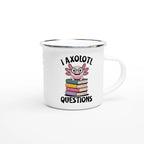 Personalised I Axolotl Questions White 12oz Enamel Mug Personalised Enamel Mug funny kids tee Globally Fulfilled Reading