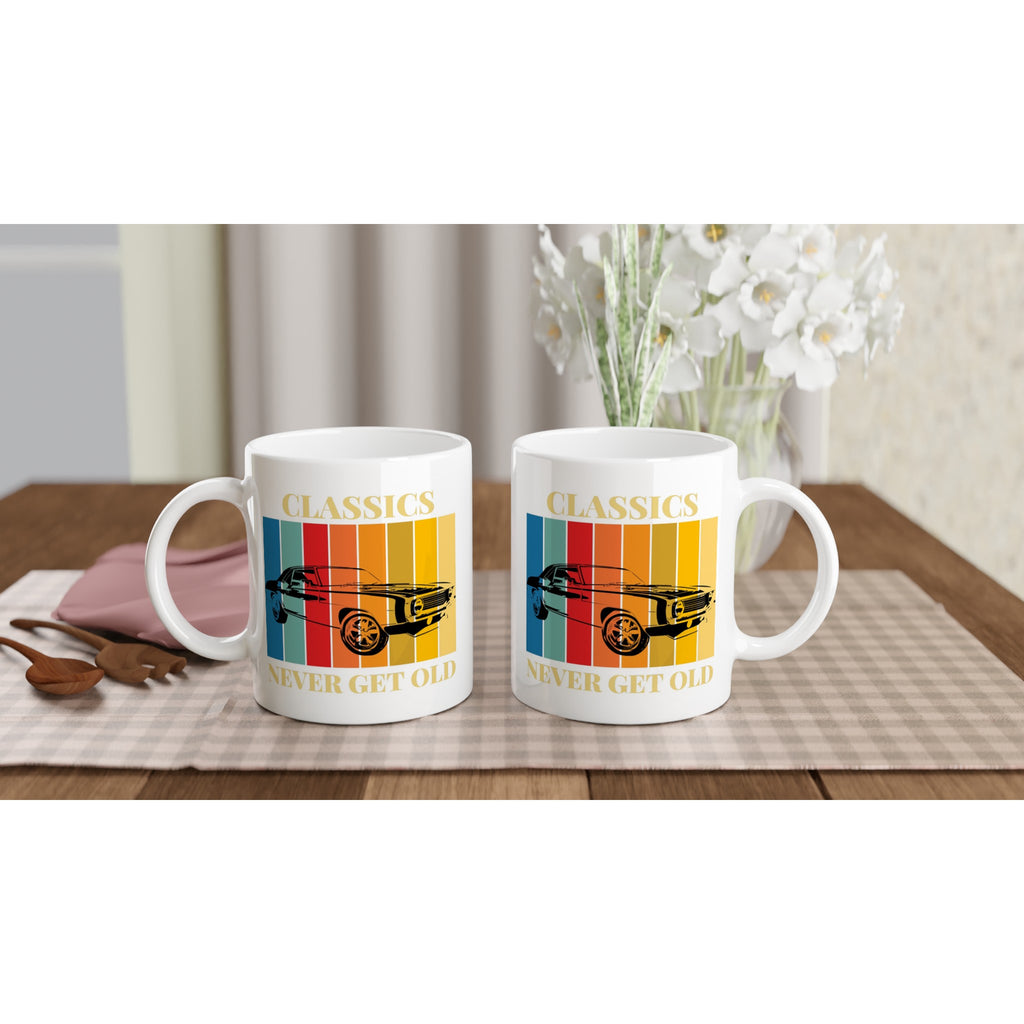Classics Never Get Old White 11oz Ceramic Mug White 11oz Mug Dad Globally Fulfilled
