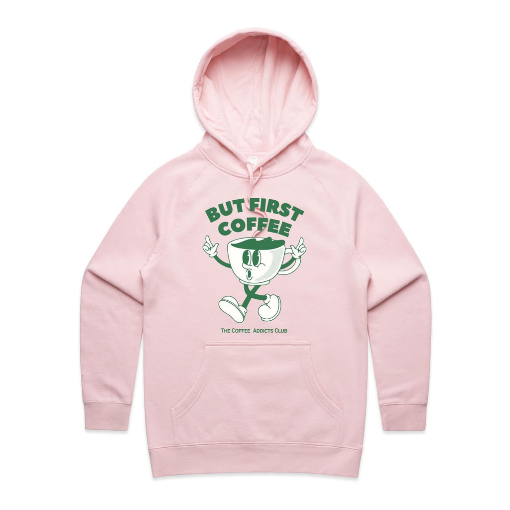 But First Coffee, The Coffee Addicts Club - Womens Hoodie Pink Womens Hoodie Coffee Printed In Australia