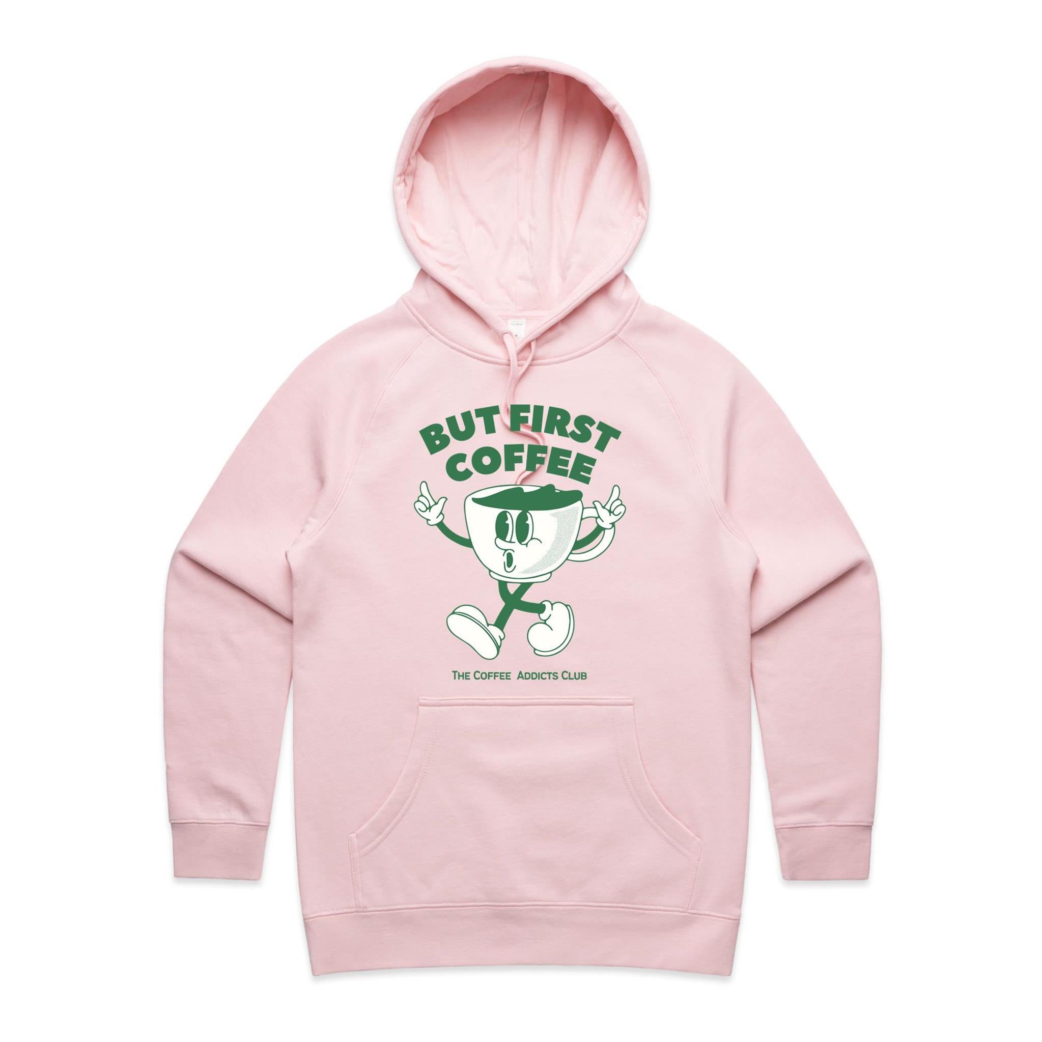 But First Coffee, The Coffee Addicts Club - Womens Hoodie Pink Womens Hoodie Coffee Printed In Australia