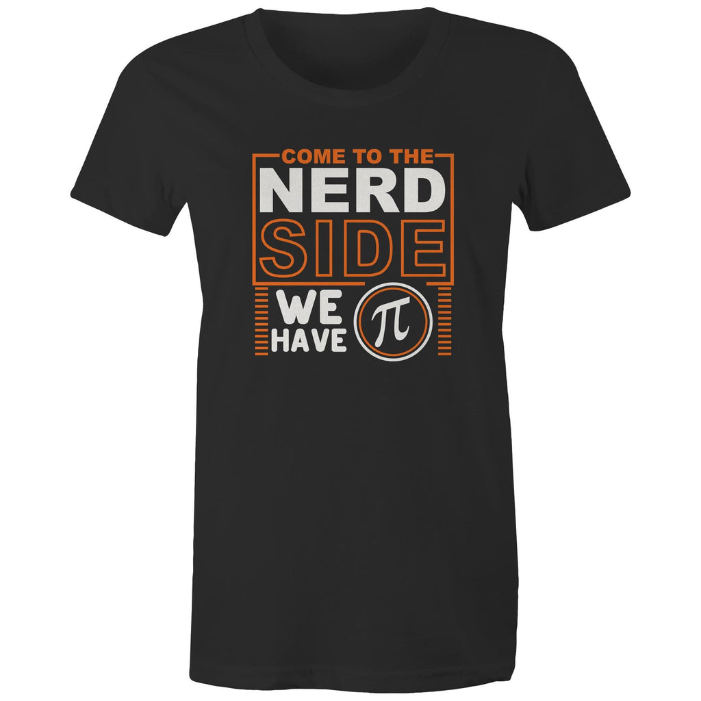 Come To The Nerd Side, We Have Pi - Womens T-shirt Black Womens T-shirt Maths Printed In Australia Sci Fi