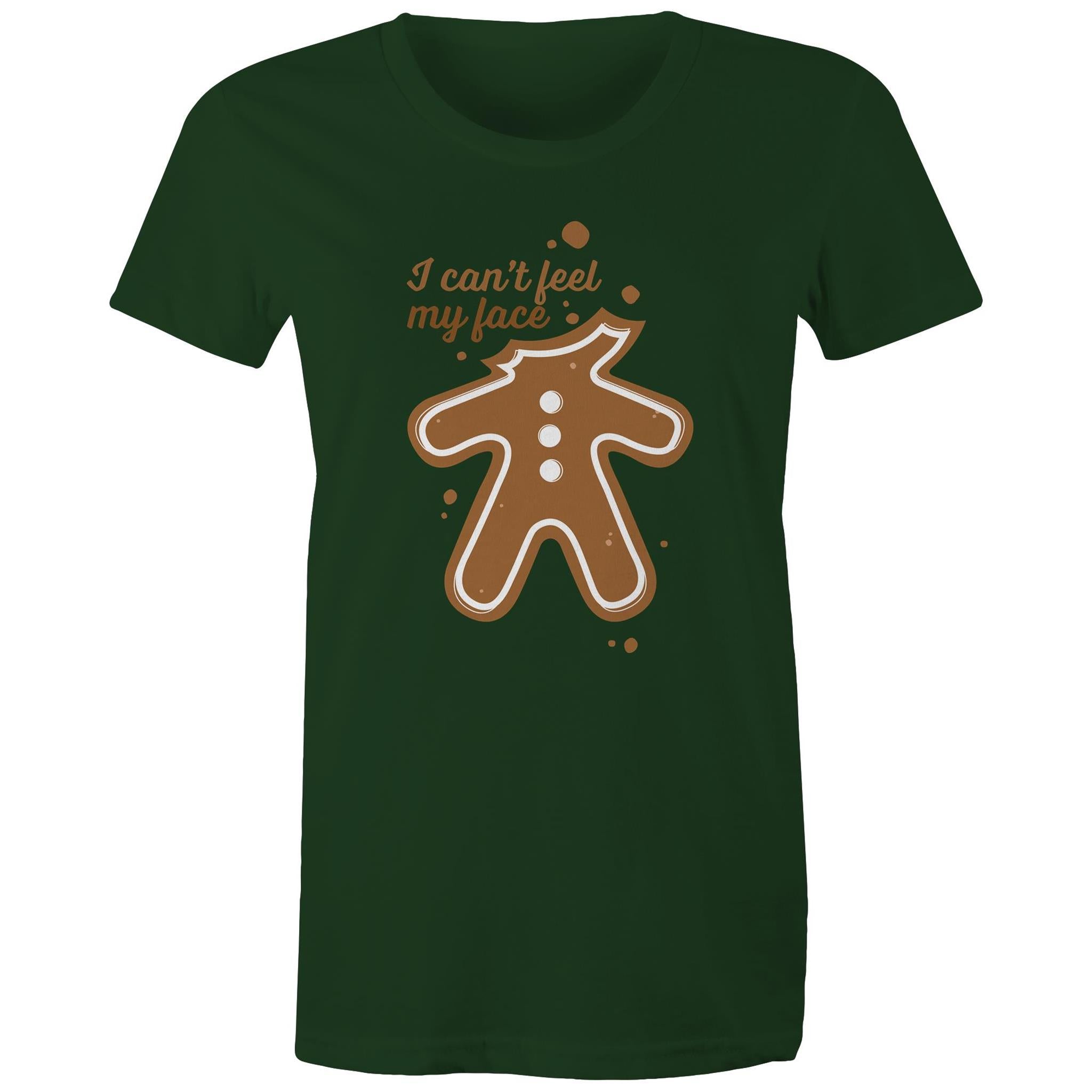 Gingerbread, I Can't Feel My Face - Womens T-shirt Forest Green Womens Christmas T-shirt Christmas Printed In Australia
