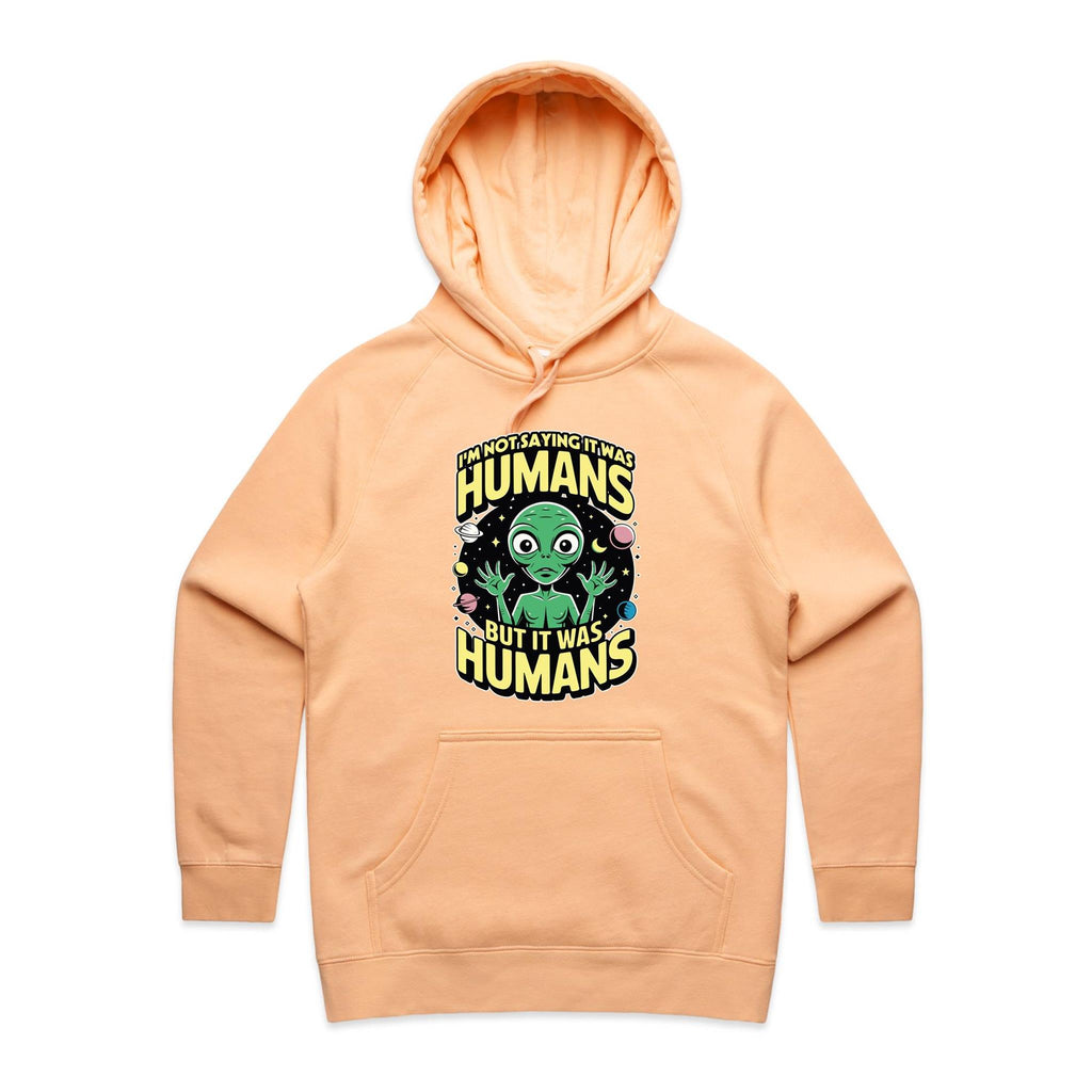 Alien, I'm Not Saying It Was Humans - Womens Hoodie Peach Womens Hoodie Printed In Australia Sci Fi