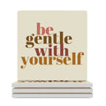 Be Gentle With Yourself Ceramic Coasters (Square) white Ceramic Coasters Positivity Printed Offshore