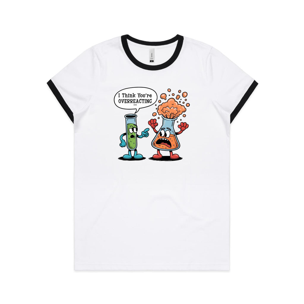 I Think You're Overreacting Chemistry AS Colour Women's Ringer Tee