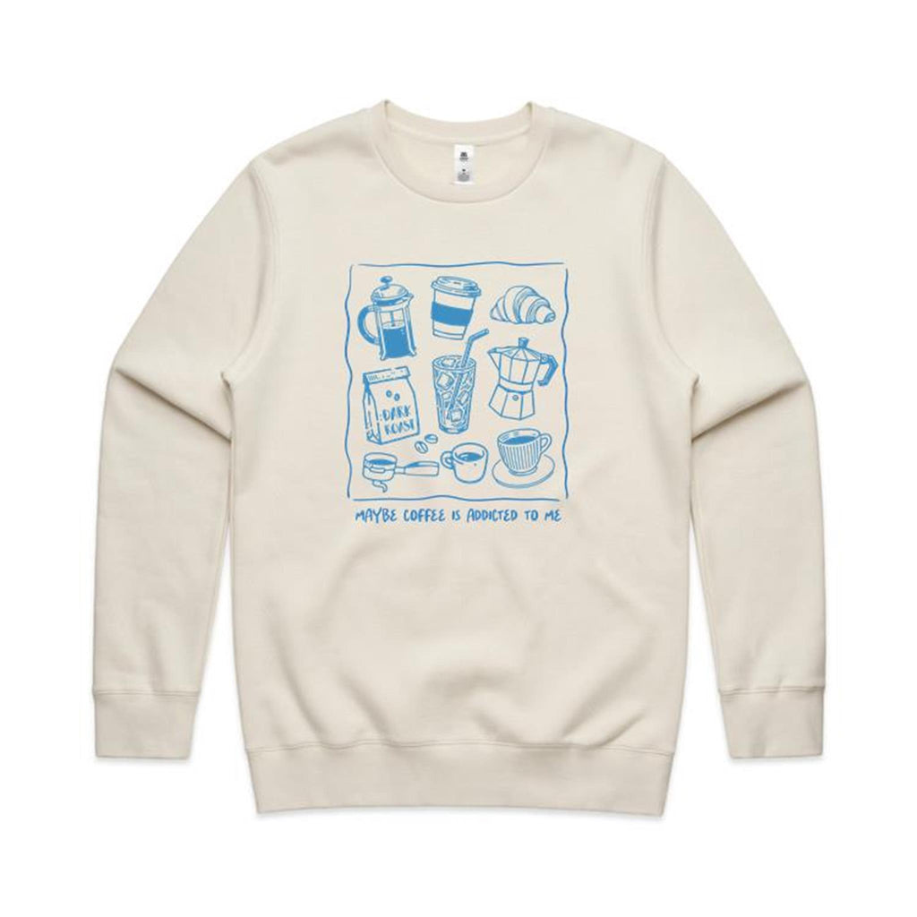 Maybe Coffee Is Addicted To Me - AS Colour Stencil Crew Sweatshirt Ecru Sweatshirt Coffee Printed In Australia