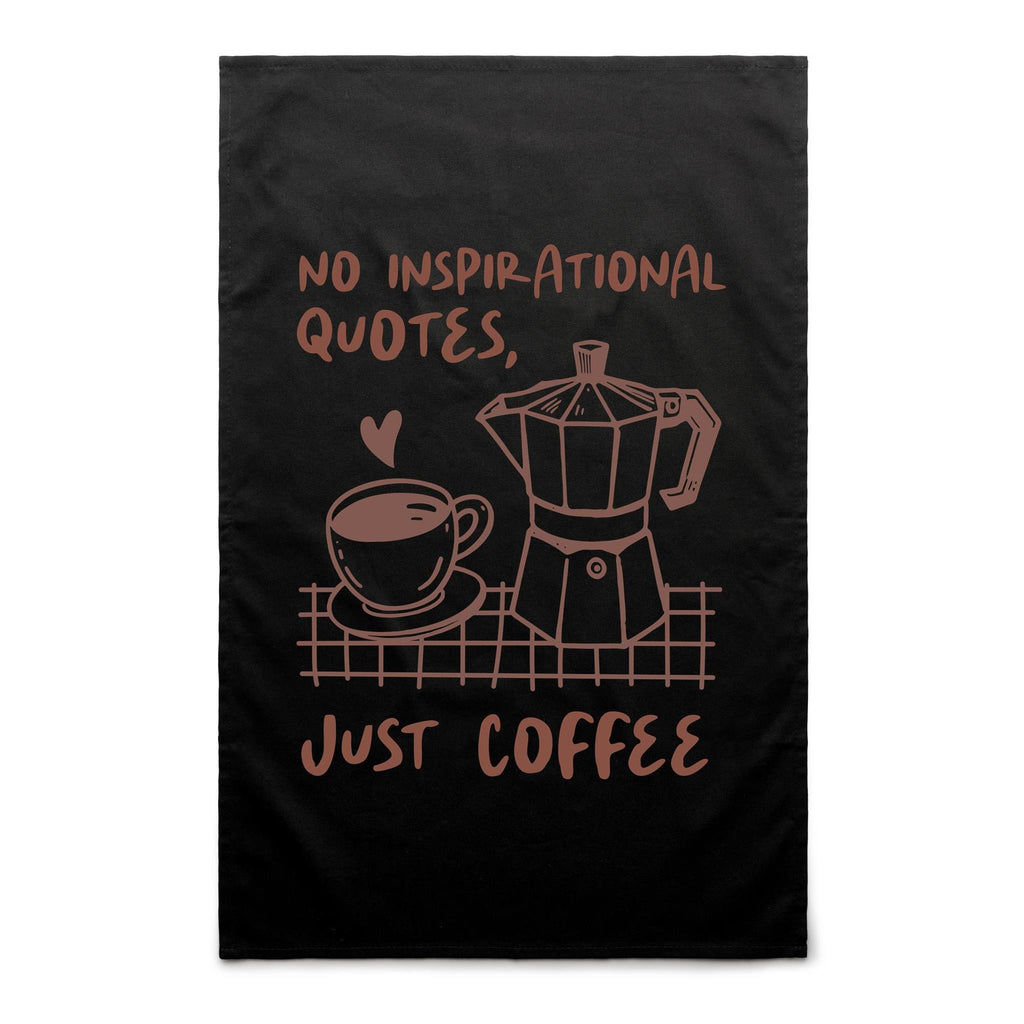 No Inspirational Quotes, Just Coffee - AS Colour Tea Towel Black One Size Tea Towel Coffee Printed In Australia