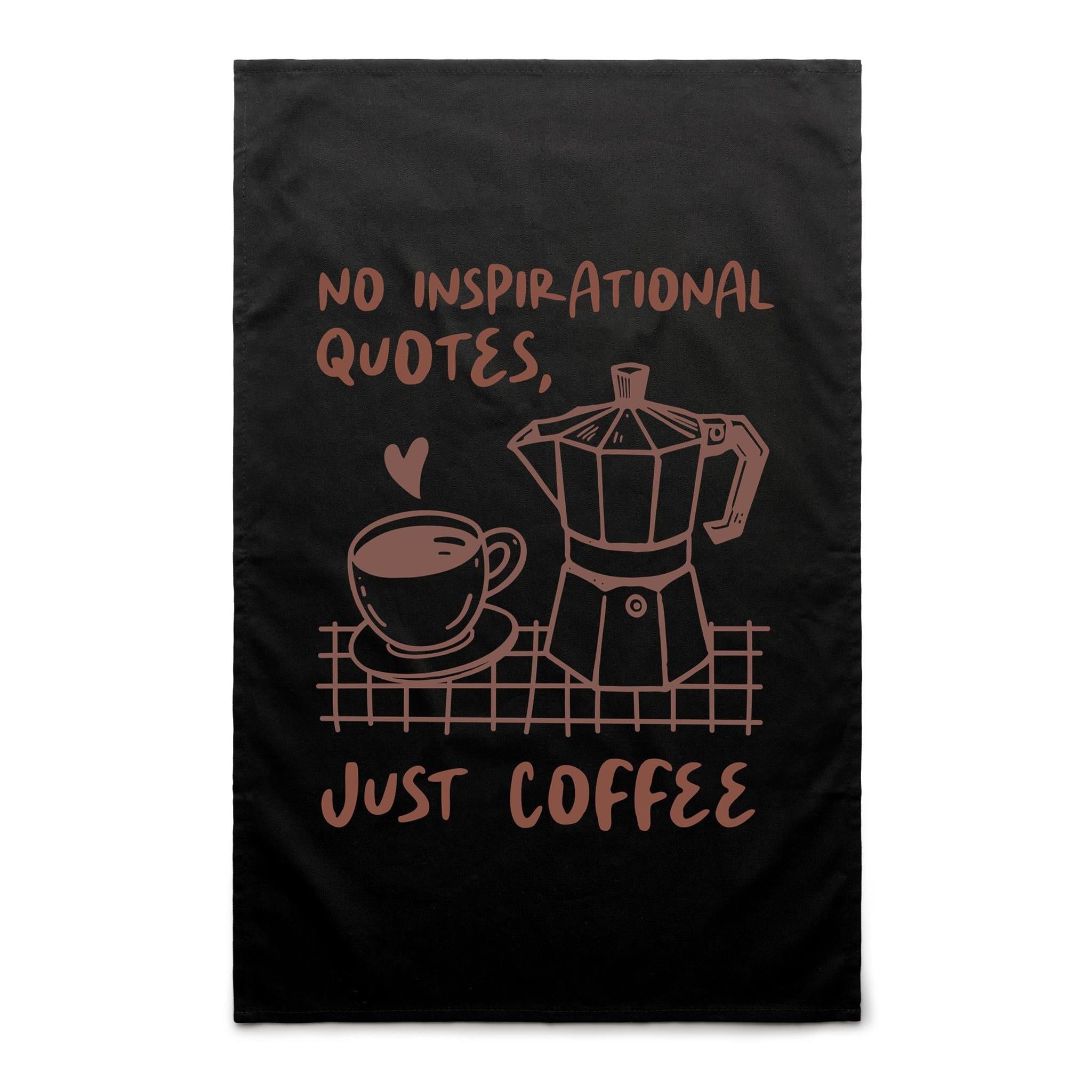 No Inspirational Quotes, Just Coffee - AS Colour Tea Towel Black One Size Tea Towel Coffee Printed In Australia