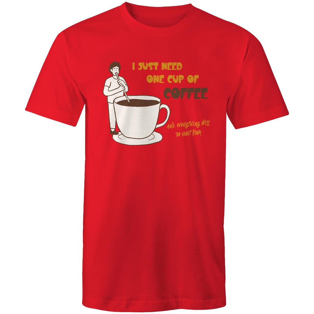 I Just Need One Cup Of Coffee - Mens T-Shirt Red Mens T-shirt Coffee Printed In Australia