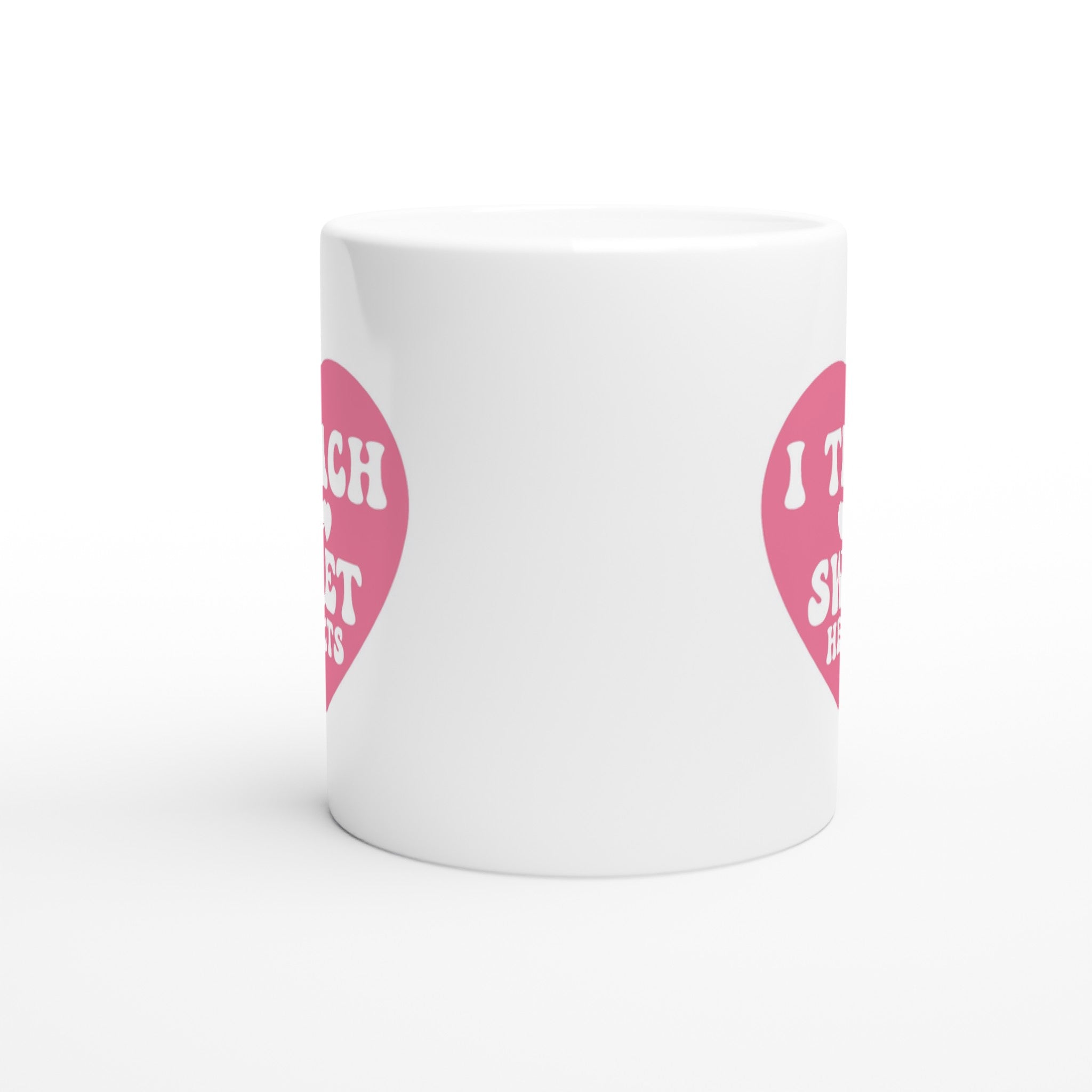 I Teach Sweet Hearts - White 11oz Ceramic Mug White 11oz Mug Globally Fulfilled Teacher
