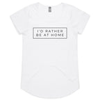 I'd Rather Be At Home - Womens Scoop Neck T-Shirt White Womens Scoop Neck T-shirt Printed In Australia