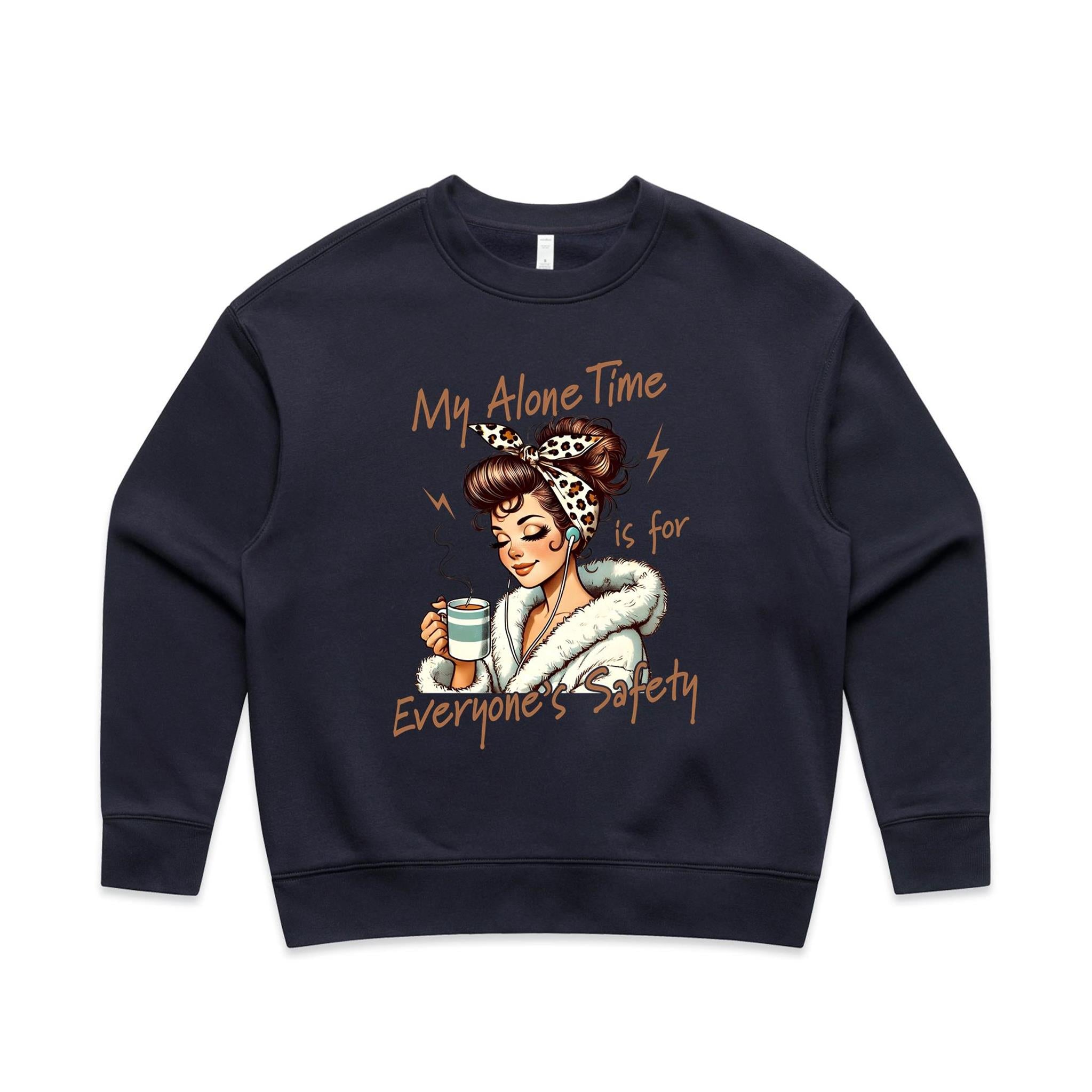 My Alone Time Is For Everyone's Safety AS Colour Women's Relax Crew Sweatshirt Ink blue Womens Relax Crew Sweatshirt Printed In Australia