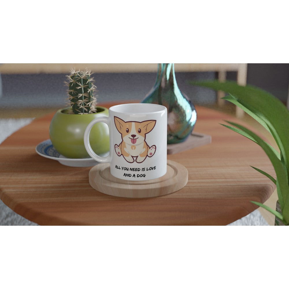 All You Need Is Love And A Dog White 11oz Ceramic Mug White 11oz Mug animal Globally Fulfilled