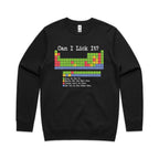 Periodic Table, Can I Lick It AS Colour Stencil Crew Sweatshirt Black Printed In Australia Science