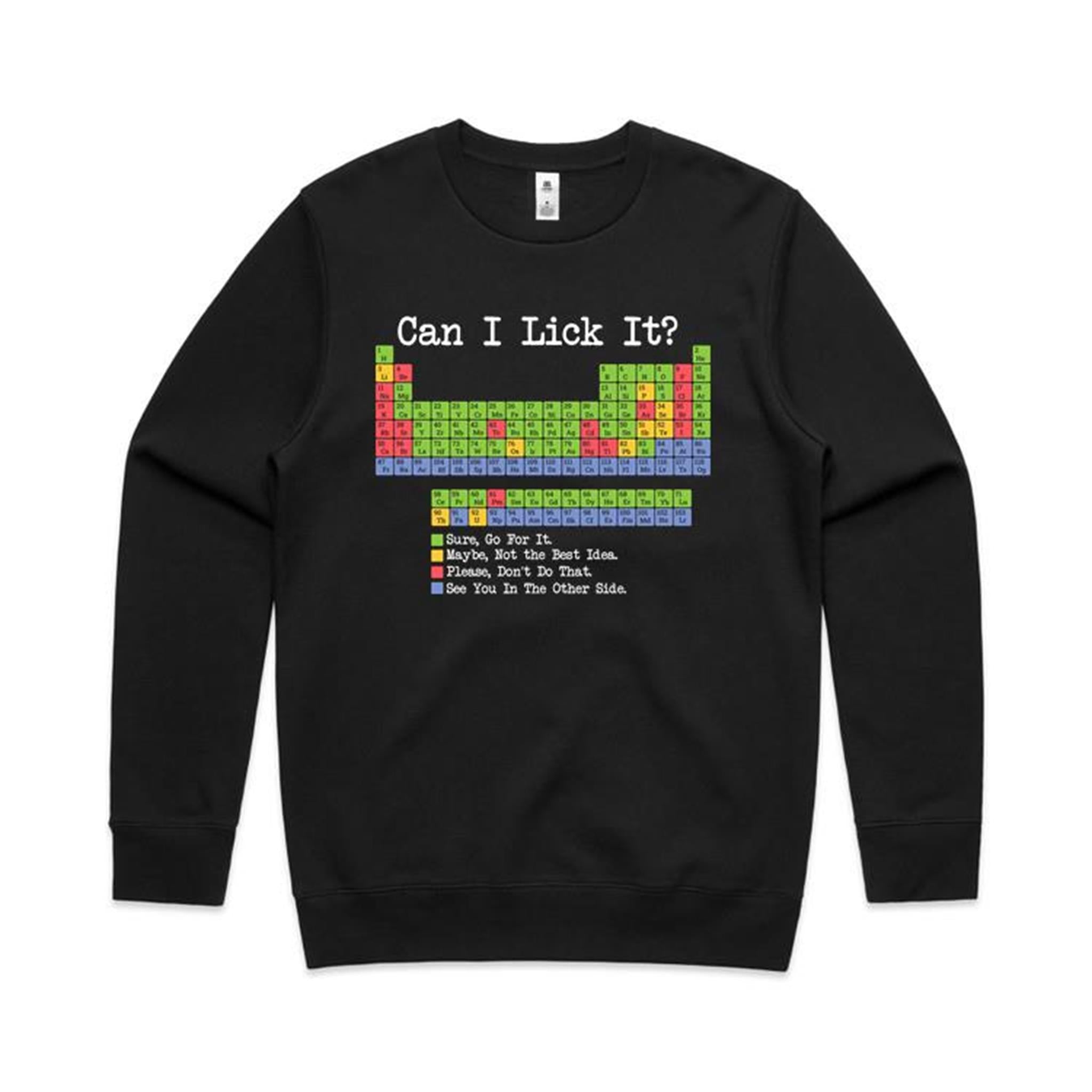 Periodic Table, Can I Lick It AS Colour Stencil Crew Sweatshirt Black Printed In Australia Science