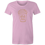 Life Is Better With Coffee - Womens T-shirt Pink Womens T-shirt Coffee Printed In Australia