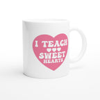 I Teach Sweet Hearts - White 11oz Ceramic Mug White 11oz Mug Globally Fulfilled Teacher
