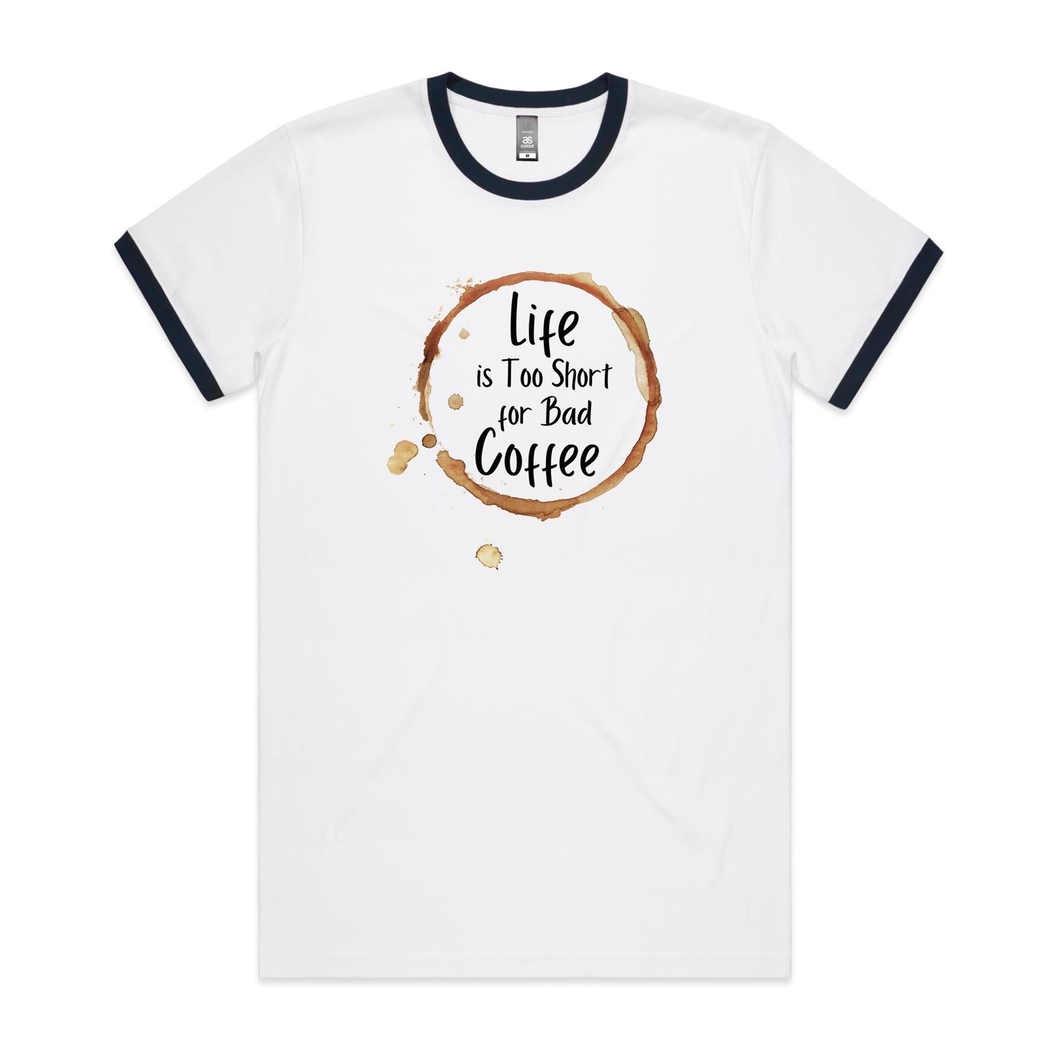 Life Is Too Short For Bad Coffee - Staple Ringer Tee White Navy Ringer T-Shirt Coffee Printed In Australia
