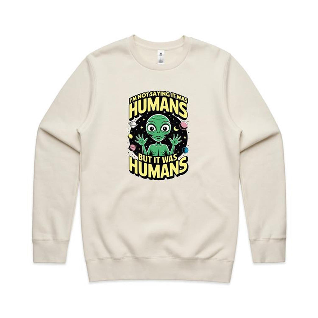 Alien, I'm Not Saying It Was Humans - AS Colour Stencil Crew Ecru Sweatshirt Printed In Australia Sci Fi