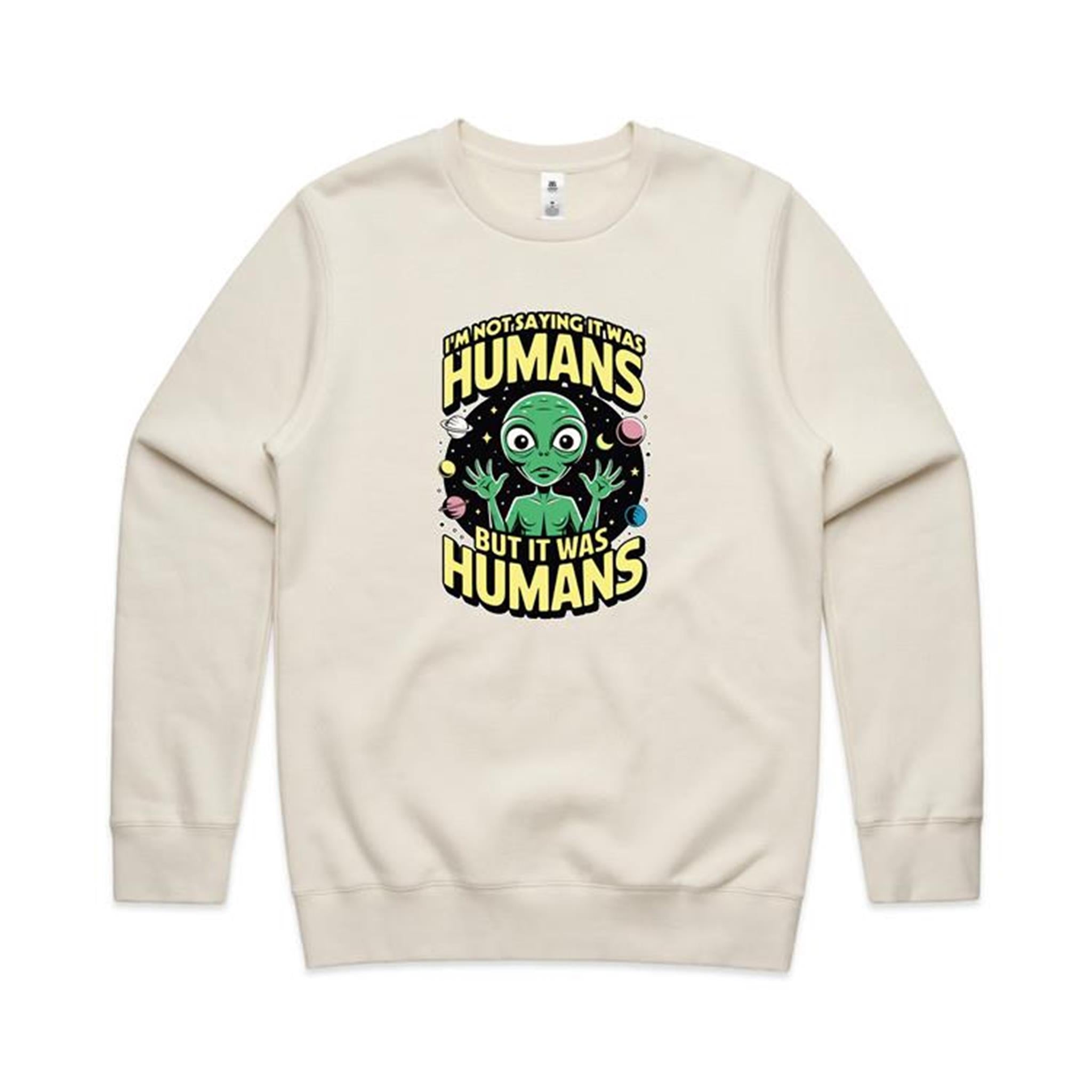 Alien, I'm Not Saying It Was Humans - AS Colour Stencil Crew Ecru Sweatshirt Printed In Australia Sci Fi
