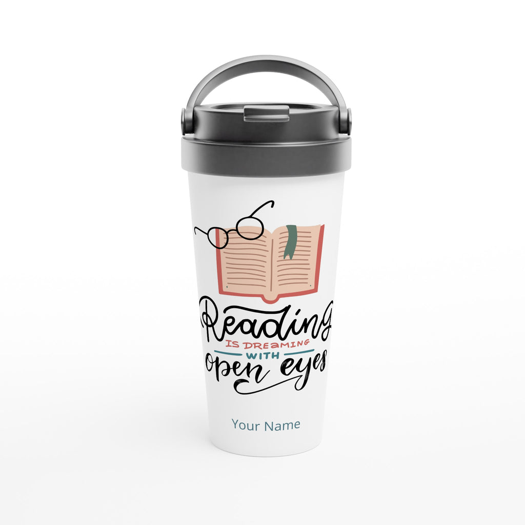 Personalised - Reading Is Dreaming With Open Eyes - White 15oz Stainless Steel Travel Mug Default Title Personalised Travel Mug customise Globally Fulfilled personalise