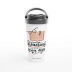 Personalised - Reading Is Dreaming With Open Eyes - White 15oz Stainless Steel Travel Mug Default Title Personalised Travel Mug customise Globally Fulfilled personalise