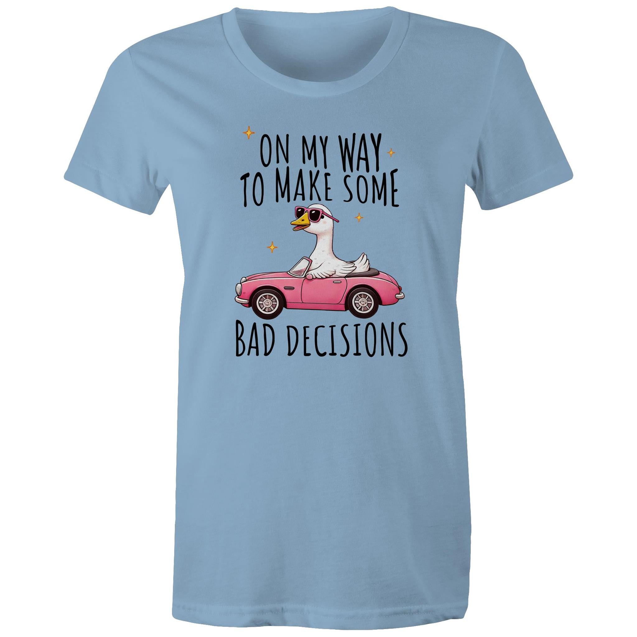 On My Way To Make Some Bad Decisions - Womens T-shirt Carolina Blue Womens T-shirt animal Printed In Australia