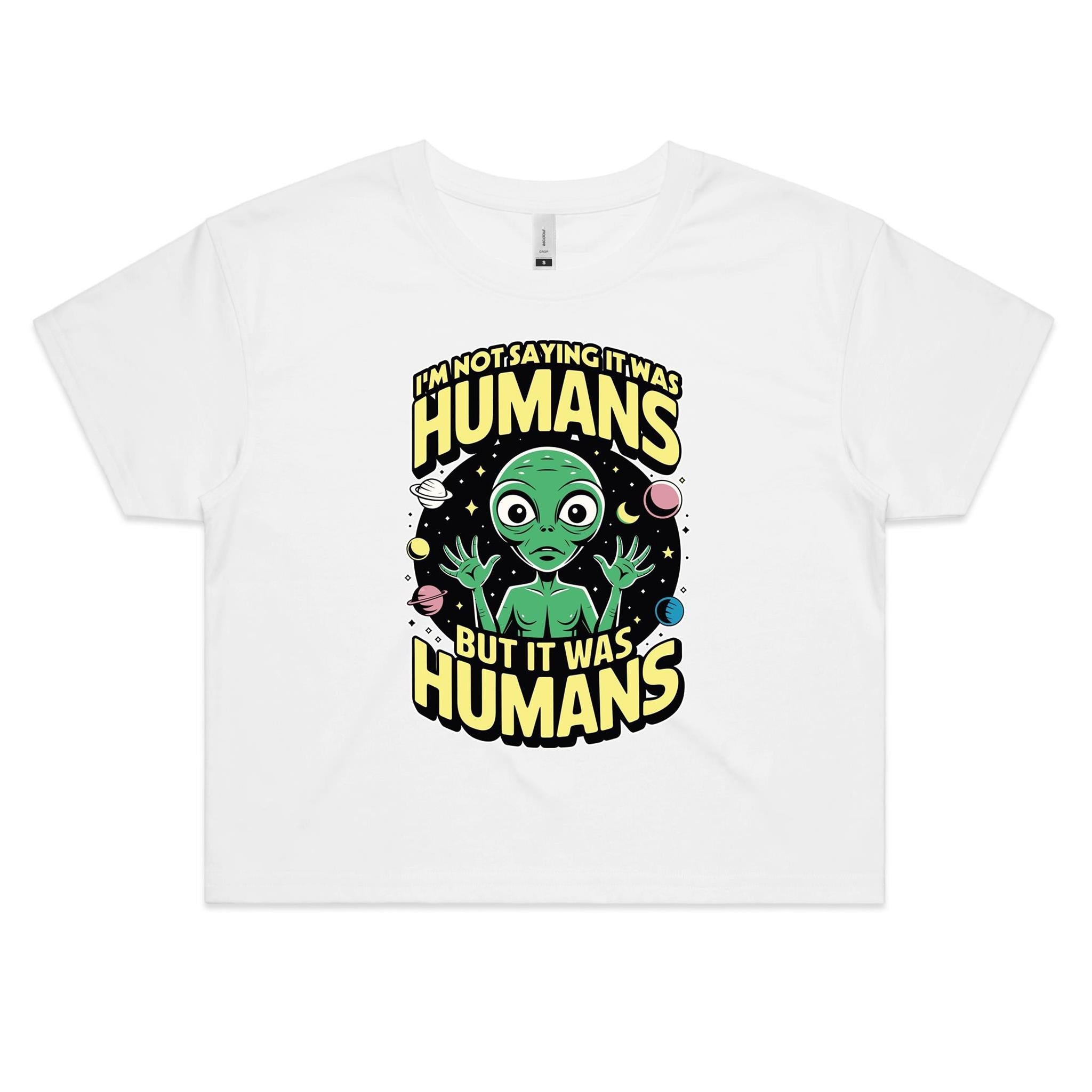 Alien I'm Not Saying It Was Humans Women's AS Colour Crop Tee