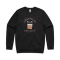 Coffee Has Me Feline Good AS Colour Stencil Crew Sweatshirt Unisex Black Sweatshirt animal Coffee Printed In Australia