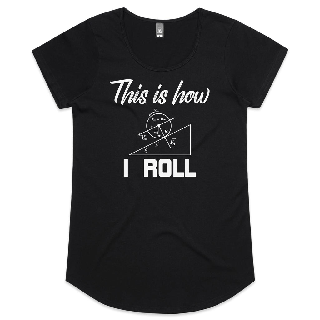 This Is How I Roll Women's AS Colour Scoop Neck T-Shirt