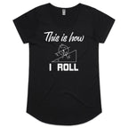 This Is How I Roll Women's AS Colour Scoop Neck T-Shirt