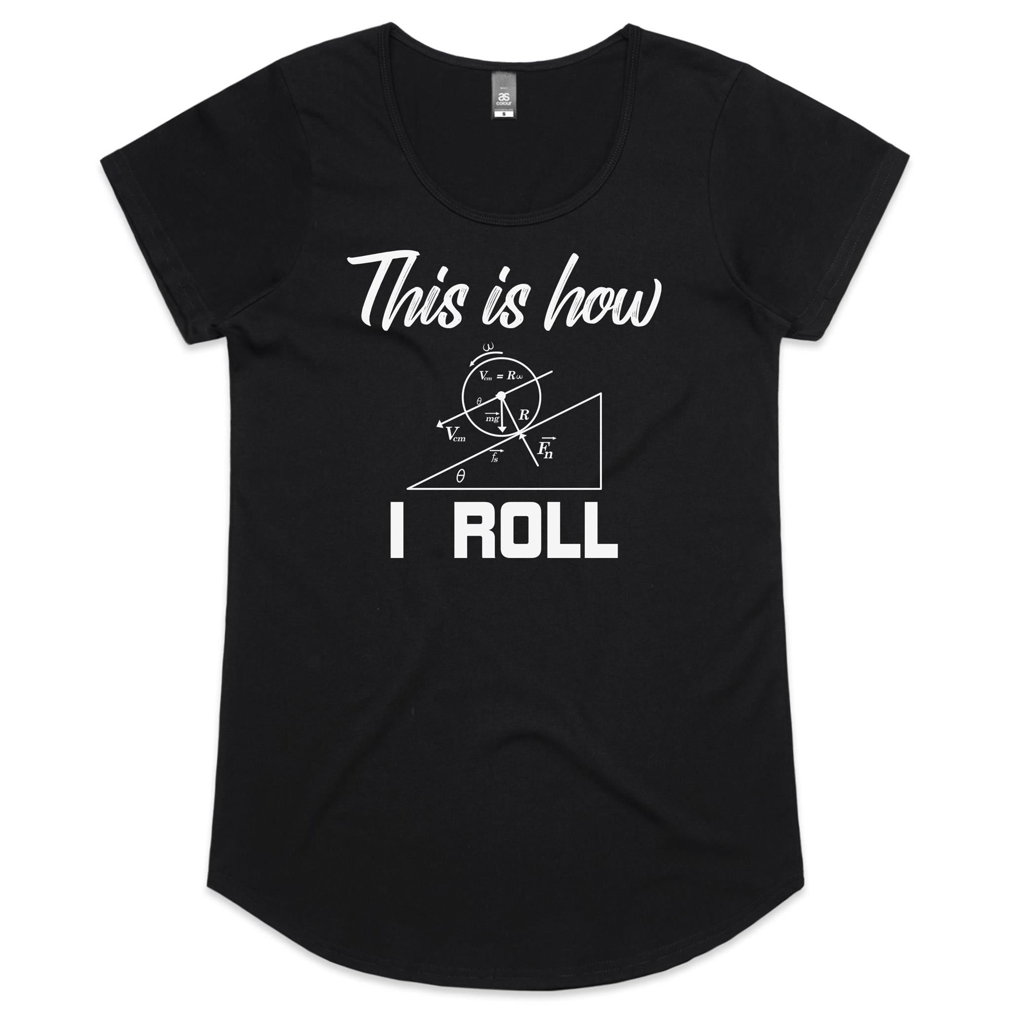This Is How I Roll Women's AS Colour Scoop Neck T-Shirt