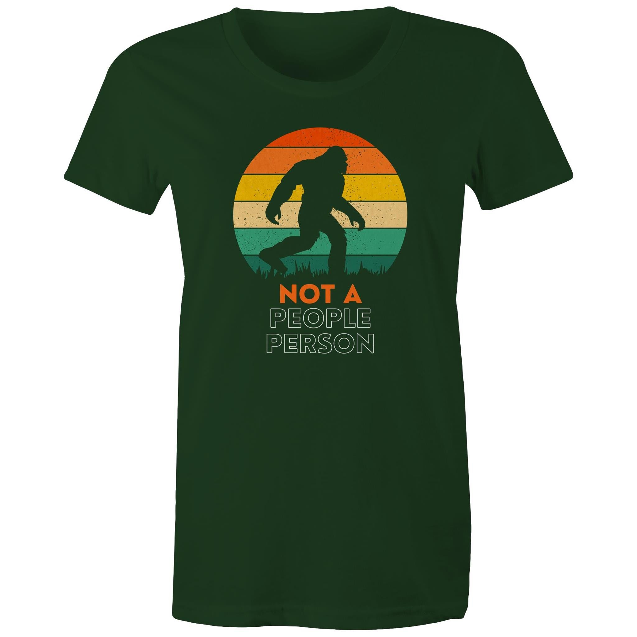 Not A People Person - Womens T-shirt Forest Green Womens T-shirt Printed In Australia