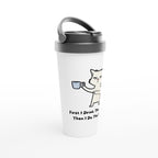 First I Drink The Coffee Then I Do The Things, Cat - White 15oz Stainless Steel Travel Mug Travel Mug animal Coffee Globally Fulfilled