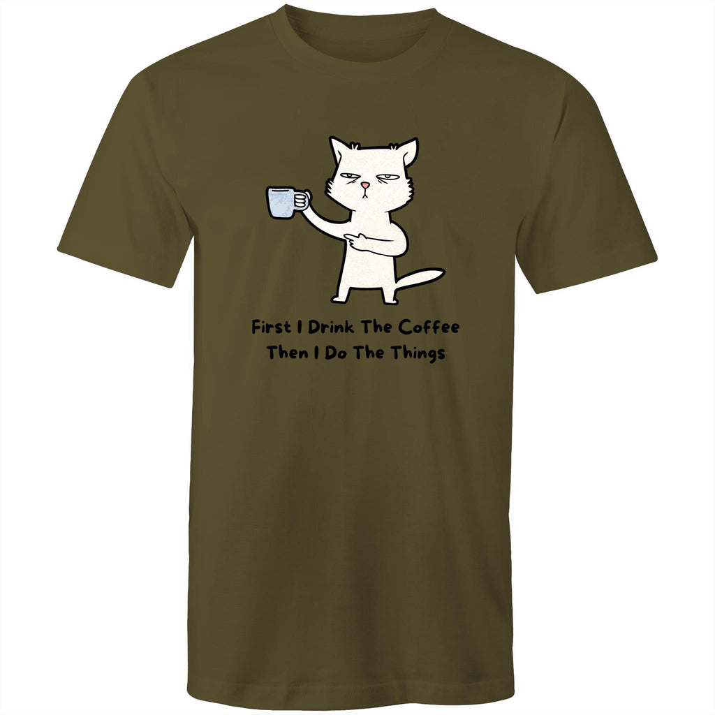 First I Drink The Coffee, Then I Do The Things - Mens T-Shirt Army Green Mens T-shirt animal Coffee Printed In Australia