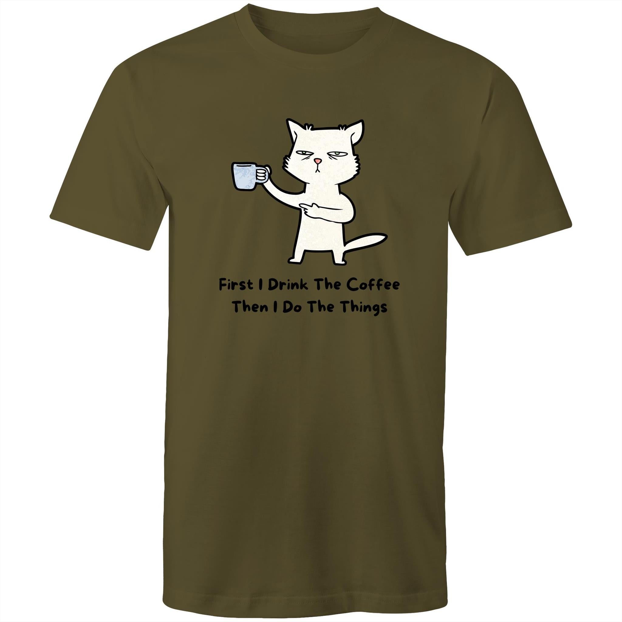 First I Drink The Coffee, Then I Do The Things - Mens T-Shirt Army Green Mens T-shirt animal Coffee Printed In Australia