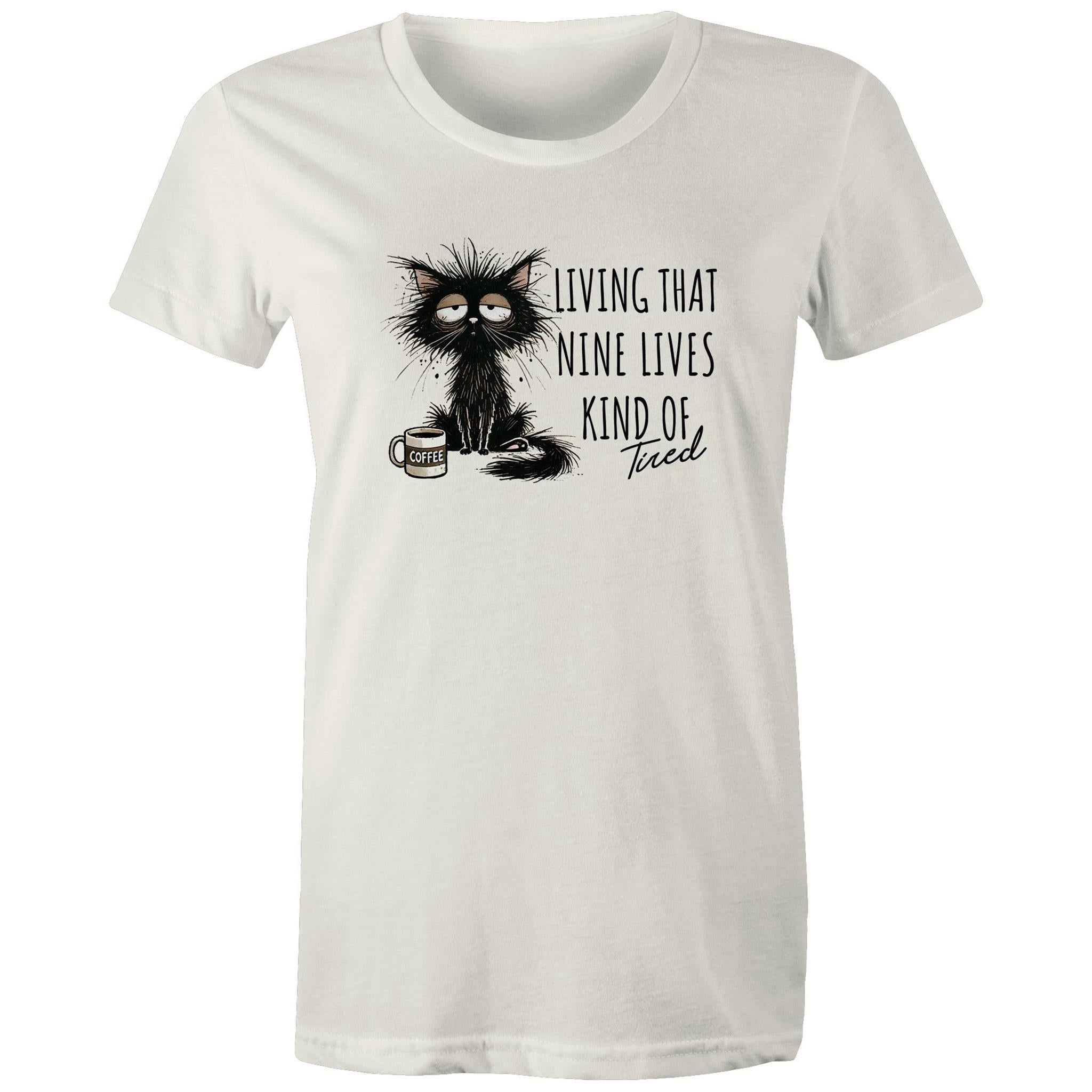 Living That nine Lives Kind Of Tired, Frazzled Cat - Womens T-shirt Natural Womens T-shirt animal Coffee Printed In Australia