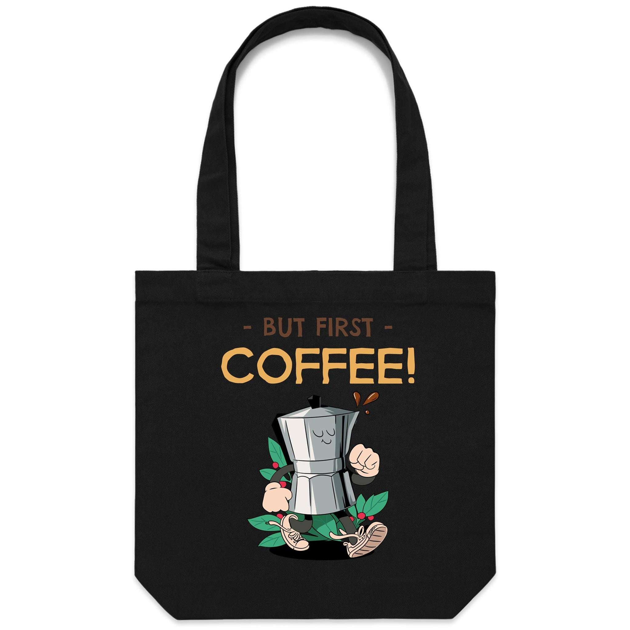 But First, Coffee - Canvas Tote Bag Black One Size Tote Bag Printed In Australia