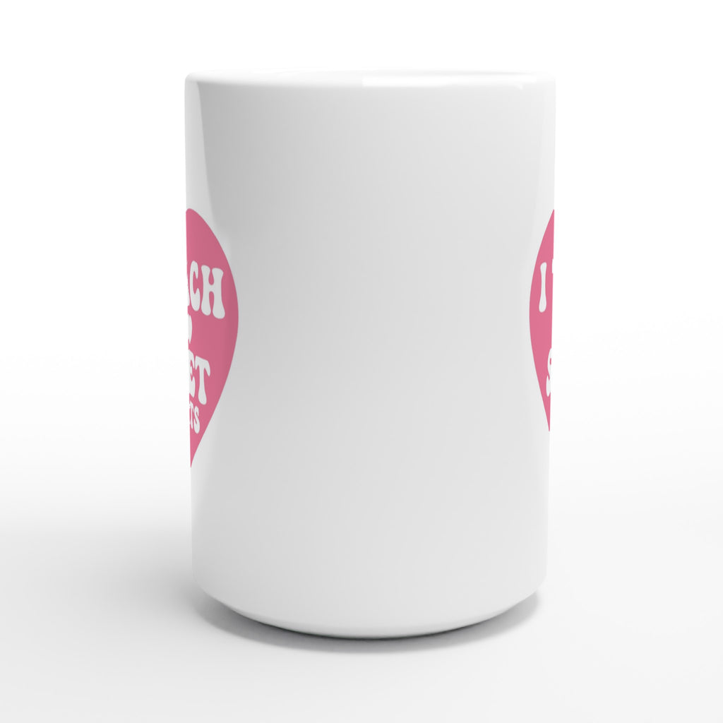 I Teach Sweet Hearts - White 15oz Ceramic Mug 15oz Mug Globally Fulfilled Teacher