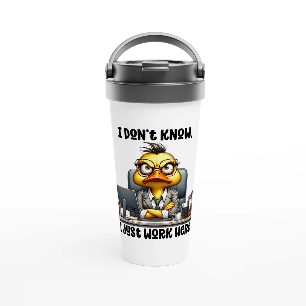 I Don't Know, I Just Work Here, Duck - White 15oz Stainless Steel Travel Mug Default Title Travel Mug animal Globally Fulfilled Work