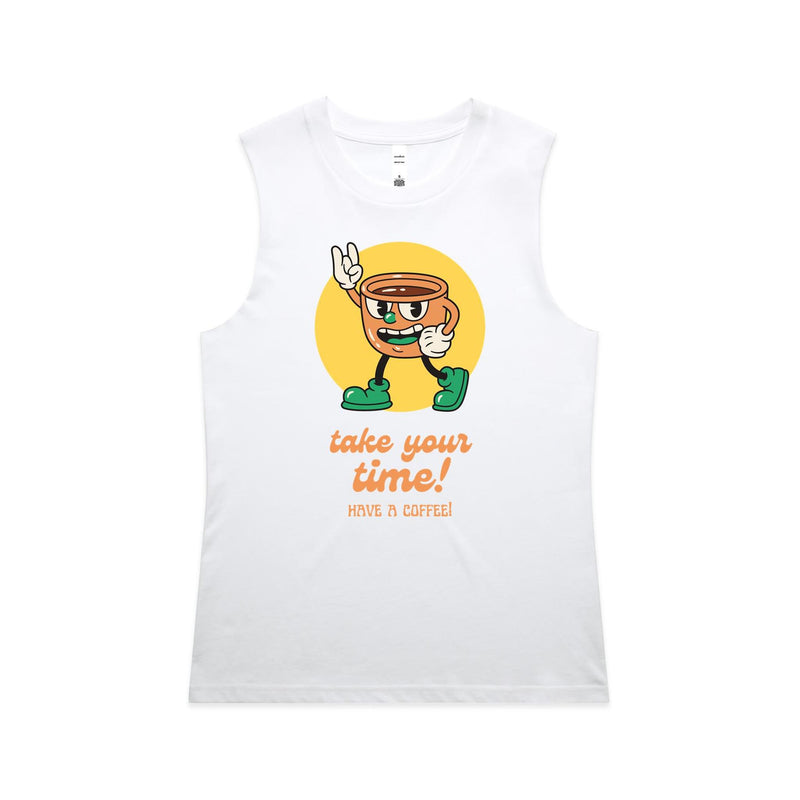 Take Your Time, Have A Coffee - AS Colour Women's Maple Tank White Womens Maple Tank Top Coffee Printed In Australia