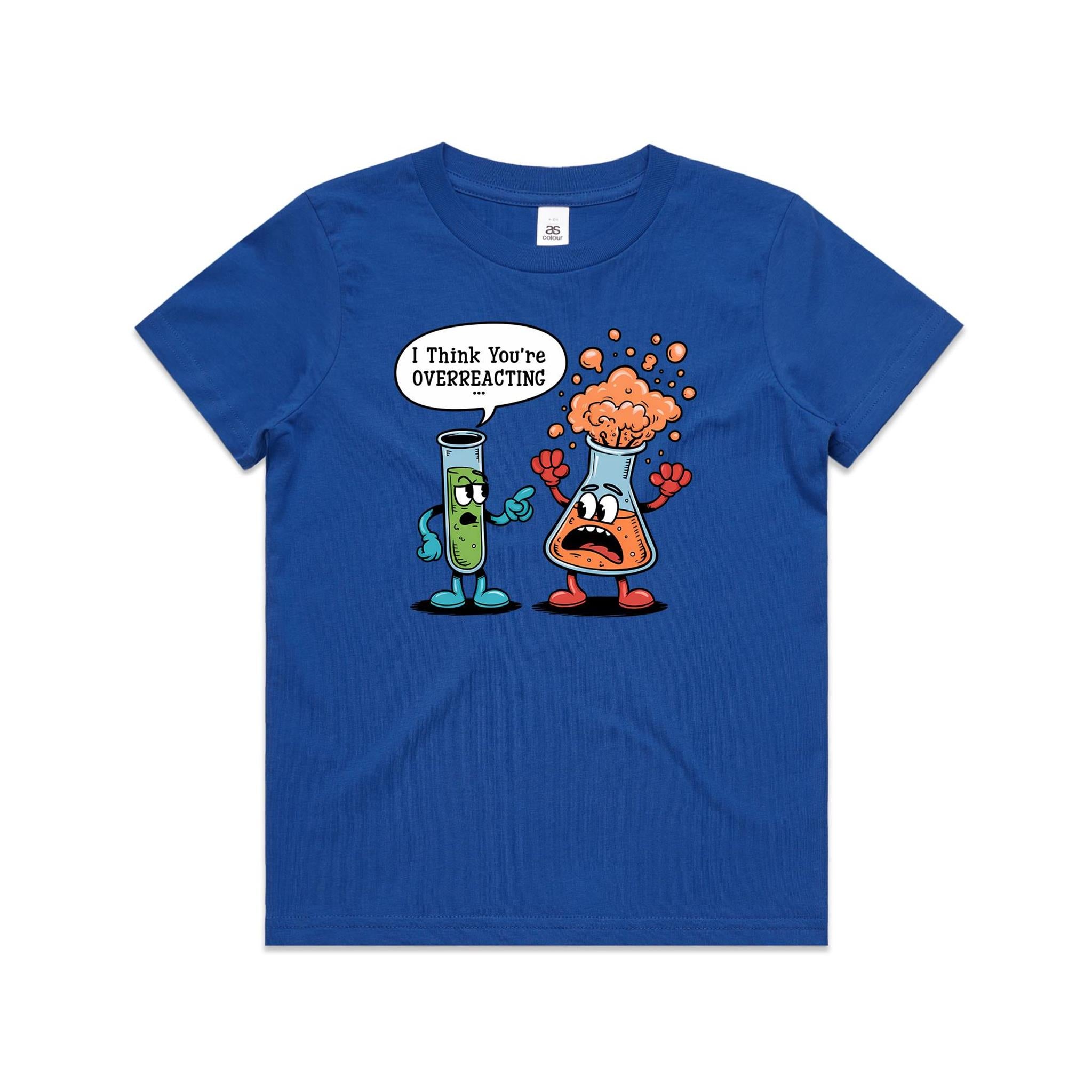 I Think You're Overreacting Chemistry Kids AS Colour T-shirt