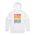 It's Weird Being The Same Age As Old People Men's AS Colour Hoodie White Mens Hoodie Printed In Australia